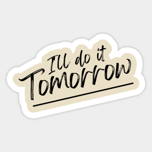 I'll do it tomorrow procrastinate lazy Sticker